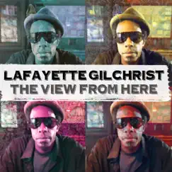 The View from Here by Lafayette Gilchrist album reviews, ratings, credits
