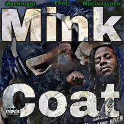 Mink Coat (feat. Maco Jayano) - Single by MacKnight album reviews, ratings, credits