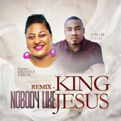 NOBODY LIKE KING JESUS (feat. SON of FAITH) [REMIX] Song Lyrics