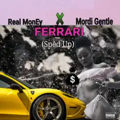Ferrari (Sped Up) - Single [feat. Mordi Gentle] - Single by Real MonEy album reviews, ratings, credits
