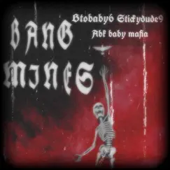 Bang Mines (feat. Stickydude9 & ABK Baby Mafia) Song Lyrics