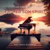 Father, Son, Spirit (feat. Angus Woodhead) - Single album lyrics, reviews, download
