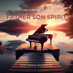 Father, Son, Spirit (feat. Angus Woodhead) Song Lyrics
