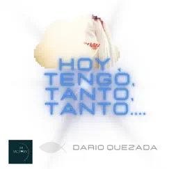 Hoy Tengo Tanto Tanto... - Single by Dario Quezada album reviews, ratings, credits