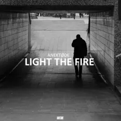 Light the Fire - Single by ANEKTØDE album reviews, ratings, credits
