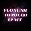 Floating Through Space album lyrics, reviews, download