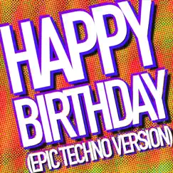 Happy Birthday (Epic Techno Version) Song Lyrics