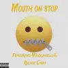 Mouth On Stop (feat. Merkavelli & Richie Cash) - Single album lyrics, reviews, download