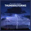 Relaxing Sounds: Thunderstorms album lyrics, reviews, download