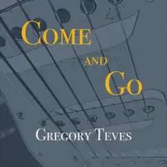 Come and Go - Single by Gregory Teves album reviews, ratings, credits