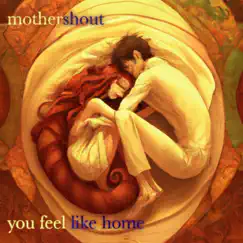 You Feel Like Home - Single by Mothershout album reviews, ratings, credits