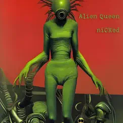 Alien Queen - Single by Nicked album reviews, ratings, credits