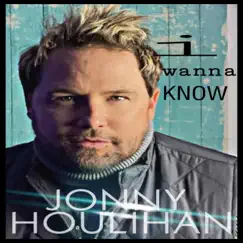 I Wanna Know - Single by Jonny Houlihan album reviews, ratings, credits