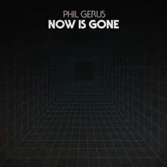 Now Is Gone EP by Phil Gerus album reviews, ratings, credits