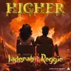 HIGHER (feat. Reggie) - Single album lyrics, reviews, download