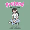 Pretend - Single album lyrics, reviews, download