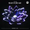 Bad For Me - Single album lyrics, reviews, download