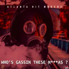 Who's Gassin These Nicca's - Single by Atlanta Hit Makers album reviews, ratings, credits