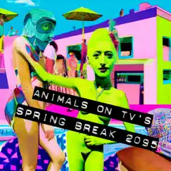 Spring Break 2095 - Single by Animals on TV album reviews, ratings, credits