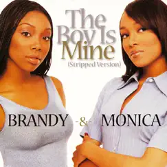 The Boy Is Mine (Stripped Version) - Single by Brandy & Monica album reviews, ratings, credits