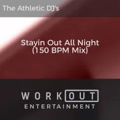 Stayin out All Night (150 BPM Mix) Song Lyrics