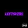 Leftovers (feat. Michael Da Vinci & YGTUT) - Single album lyrics, reviews, download