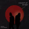 Caught Up in You - Single album lyrics, reviews, download