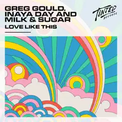 Love Like This - Single by Greg Gould, Inaya Day & Milk & Sugar album reviews, ratings, credits