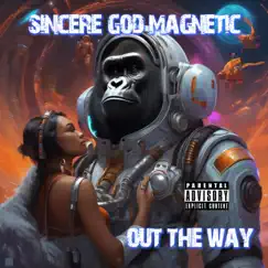 Out the Way - Single by Sincere God Magnetic album reviews, ratings, credits