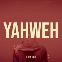 Yahweh - Single by Jerry Jack album reviews, ratings, credits