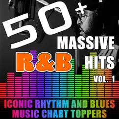 50+ Massive R&B Hits, Vol. 1 (Iconic Rhythm and Blues Music Chart Toppers) by Various Artists album reviews, ratings, credits