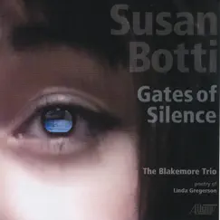 Susan Botti: Gates of Silence by Susan Botti & The Blakemore Trio album reviews, ratings, credits