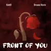 Front of You (feat. Breana Marin) - Single album lyrics, reviews, download