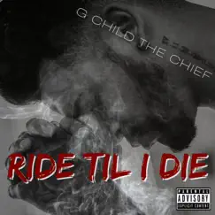 Ride Til I Die - Single by G Child The Chief album reviews, ratings, credits
