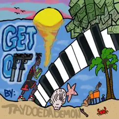 Get Off - Single by TaydoeKruger album reviews, ratings, credits