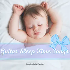 Guitar Sleep Time Songs for Newborn by Sleeping Baby Playlists album reviews, ratings, credits
