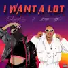 ! WANT a LOT (feat. LORD SCRIPT) - Single album lyrics, reviews, download