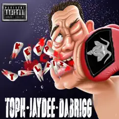 Keep Talkin (feat. Jaydee & Dabrigg) - Single by ThatDudeToph album reviews, ratings, credits