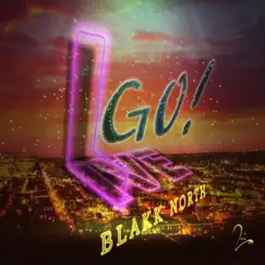 GO! Live (Radio Edit) - Single by Blakk North album reviews, ratings, credits