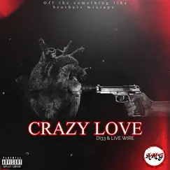 Crazy Love (feat. Live Wire) Song Lyrics