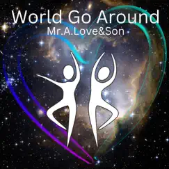 World Go Around (feat. Insane Beatz) - Single by Mr.A.Love album reviews, ratings, credits