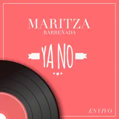 Ya No (En Vivo) [En Vivo] by Maritza Barreñada album reviews, ratings, credits