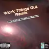 Work Things Out (feat. T Howard, E.D Matrix & J Mxlly) [Remix] - Single album lyrics, reviews, download