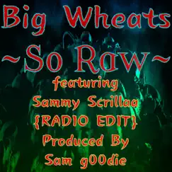 So Raw (feat. Sammy Scrillaa) [Radio Edit] [Radio Edit] - Single by Big Wheats album reviews, ratings, credits