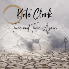 Time and Time Again - Single by Kate Clark album reviews, ratings, credits
