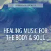 Healing Music for The Body & Soul album lyrics, reviews, download