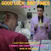 Good Luck, Bad Times (Original Motion Picture Soundtrack) album lyrics, reviews, download