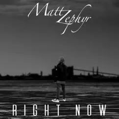 Right Now - Single by Matt Zephyr album reviews, ratings, credits