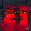 What’s On Ya Mind? album lyrics, reviews, download