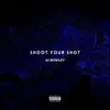 Shoot Your Shot - Single album lyrics, reviews, download